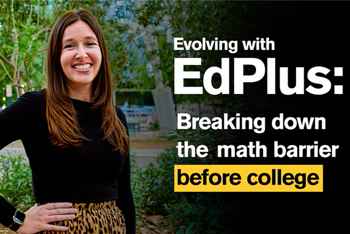 Evolving with EdPlus: Breaking down the math barrier before college